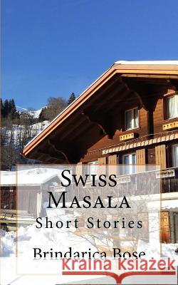 Swiss Masala: Short Stories Brindarica Bose 9781984956583