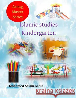 Islamic Studies Kindergarten: Nursery 4 and 5 years old Mohamed Aslam Gafur 9781984957375