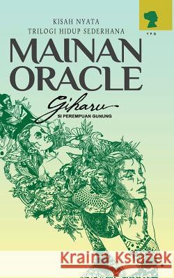 Mainan Oracle: Kisah Nyata - Trilogi Hidup Sederhana Giharu S Iwan Rekarupa 9781984959874 Createspace Independent Publishing Platform