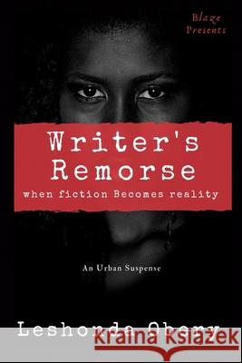Writer's Remorse: When Fiction Becomes Reality Leshonda Obery 9781984959898 Createspace Independent Publishing Platform