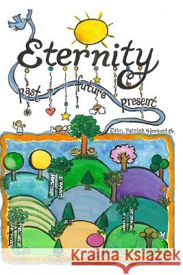 Eternity - Past, Future, Present John Patrick Herber Janet Warren Herbert 9781984963161