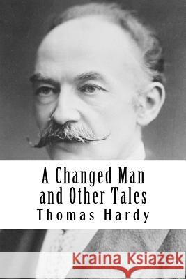 A Changed Man and Other Tales Thomas Hardy 9781984964748