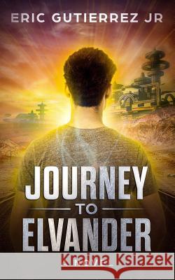 Journey to Elvander Eric Gutierre 9781984964922 Createspace Independent Publishing Platform