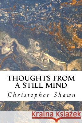 Thoughts From a Still Mind Shawn, Christopher 9781984965141