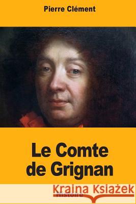 Le Comte de Grignan Pierre Clement 9781984966957