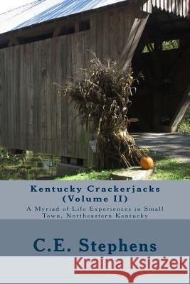 Kentucky Crackerjacks: A Myriad of Life Experiences in Small Town, Northeastern Kentucky Creighton Edward Stephens Mrs Mary Tuttle 9781984969866