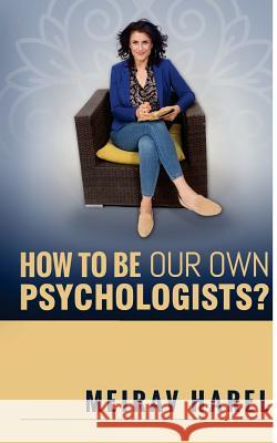 How to Be Our Own Psychologists? Meirav Harel 9781984974099