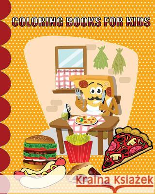 Coloring Books For Kids: Junk food coloring book for kids, Simple, and Adorable Junk food Drawings (Perfect for Kids Ages 4-8) Plus Activities Lester Moore 9781984974754