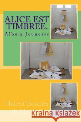 Alice est timbree.: Album Jeunesse Monsieur Paul Hubert Bonnier 9781984974945 Createspace Independent Publishing Platform