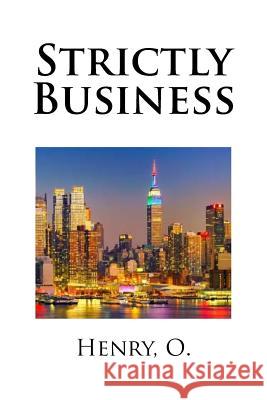 Strictly Business O. Henry Mybook 9781984975225 Createspace Independent Publishing Platform