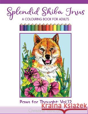 Splendid Shiba Inus: A Spitz Dog Colouring Book for Adults Christine Vencato Christine Vencato 9781984976710