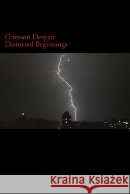 Crimson Depair Distorted Beginnings Jason D. Griffin 9781984979124