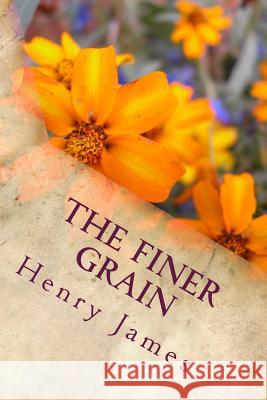 The Finer Grain Henry James 9781984980359
