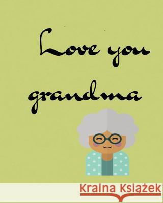 Love you grandma Joba Stationery 9781984982247 Createspace Independent Publishing Platform
