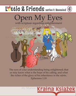 Open My Eyes: with Scripture regarding enlightenment Richardson, Marion W. 9781984986603 Createspace Independent Publishing Platform