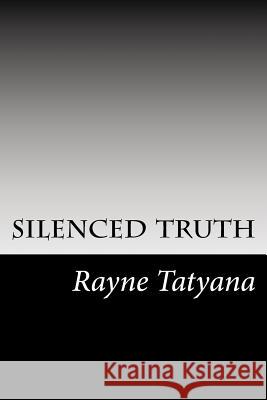 silenced truth Tatyana, Rayne 9781984987587 Createspace Independent Publishing Platform