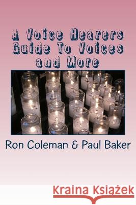 A Voice Hearers Guide To Voices: Including a One Day Training Pack Ron Coleman 9781984988935