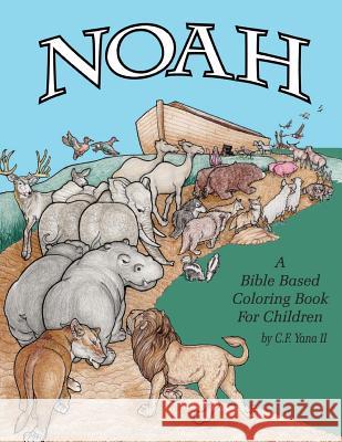 Noah Coloring Book Mr Charles F. Yan 9781984993960 Createspace Independent Publishing Platform