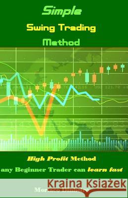 Simple Swing Trading Method: High Profit Method Any Beginner Trader Can Learn Fast Moriaco Dinheiro 9781984995520 Createspace Independent Publishing Platform