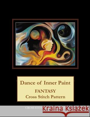 Dance of Inner Paint: Fantasy Cross Stitch Pattern Cross Stitch Collectibles Kathleen George 9781984996169