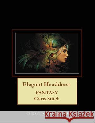 Elegant Headdress: Fantasy Cross Stitch Pattern Cross Stitch Collectibles Kathleen George 9781984996343