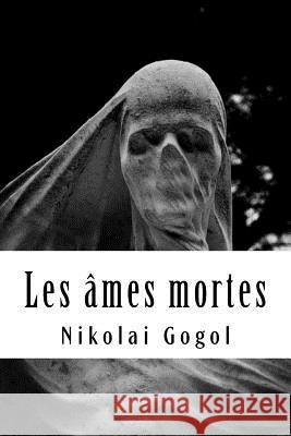 Les âmes mortes Charriere, Ernest 9781984997784 Createspace Independent Publishing Platform