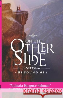 On The Other Side (He Found Me) Damilola Ayo-Arnold Rahman Aminata Bangura-Rahman 9781984997951 Createspace Independent Publishing Platform