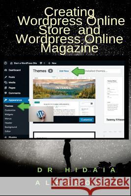 Creating Wordpress Online Store and Wordpress Online Magazine Hidaia Mahmood Alassouli 9781985007208 Createspace Independent Publishing Platform