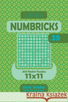 Sudoku Numbricks - 200 Master Puzzles 11x11 (Volume 39) Dart Veider 9781985011021