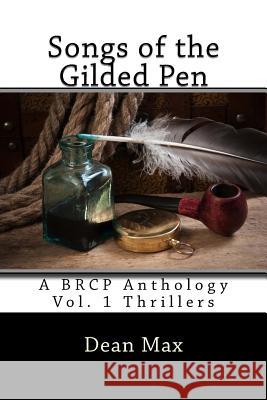 Songs of the Gilded Pen: A BRCP Anthology Perry, Michelle 9781985011472 Createspace Independent Publishing Platform