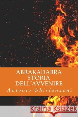 Abrakadabra Storia dell'avvenire Antonio Ghislanzoni 9781985013667 Createspace Independent Publishing Platform