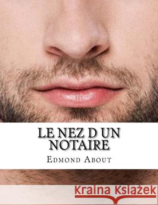 Le nez d un notaire Edmond About 9781985013957