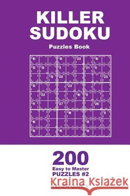 Killer Sudoku - 200 Easy to Master Puzzles 9x9 (Volume 2) Oliver Quincy 9781985015364 Createspace Independent Publishing Platform