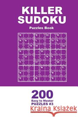 Killer Sudoku - 200 Easy to Master Puzzles 9x9 (Volume 3) Oliver Quincy 9781985015388 Createspace Independent Publishing Platform