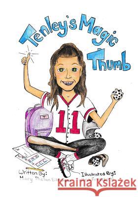 Tenley's Magic Thumb Mary Phelan-Eilerman Wesley Wise 9781985017641 Createspace Independent Publishing Platform