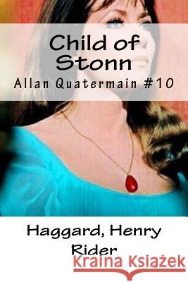 Child of Stonn: Allan Quatermain #10 Haggard Henr Mybook 9781985018259 Createspace Independent Publishing Platform