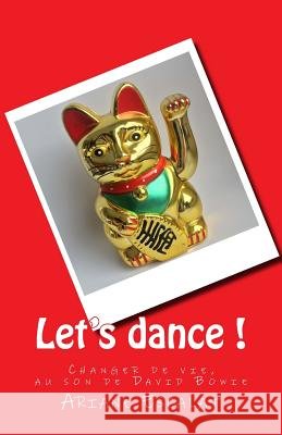 Let's dance !: Changer de vie, au son de David Bowie Escalat, Ariane 9781985019027 Createspace Independent Publishing Platform