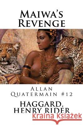 Maiwa's Revenge: Allan Quatermain #12 Haggard Henr Mybook 9781985019874 Createspace Independent Publishing Platform