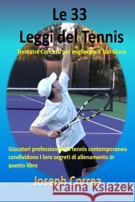 Le 33 Leggi del Tennis: Trentatré Concetti per migliorare il Tuo Gioco Correa, Joseph 9781985020504 Createspace Independent Publishing Platform