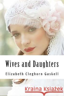 Wives and Daughters Elizabeth Cleghor 9781985022034 Createspace Independent Publishing Platform