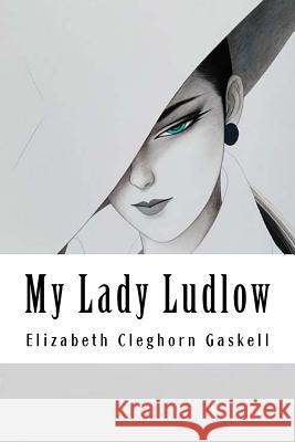 My Lady Ludlow Elizabeth Cleghor 9781985023758 Createspace Independent Publishing Platform