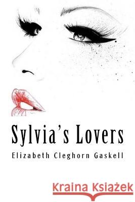 Sylvia's Lovers Elizabeth Cleghor 9781985024106 Createspace Independent Publishing Platform