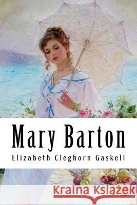 Mary Barton Elizabeth Cleghor 9781985024250 Createspace Independent Publishing Platform