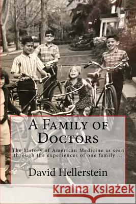 A Family of Doctors David Hellerstei 9781985028029 Createspace Independent Publishing Platform