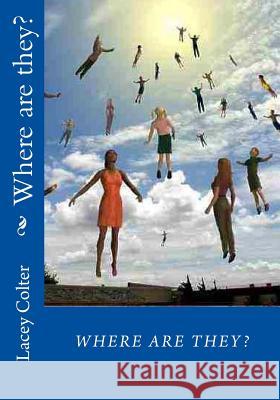 Where are they? Colter Sr, Lacey 9781985029484 Createspace Independent Publishing Platform