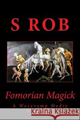 Fomorian Magick S. Rob 9781985029514 Createspace Independent Publishing Platform