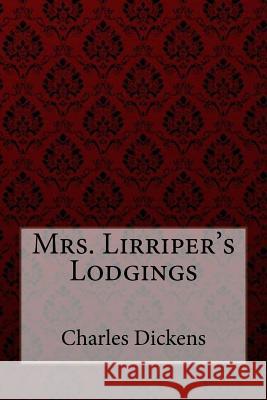 Mrs. Lirriper's Lodgings Charles Dickens Charles Dickens Paula Benitez 9781985030053
