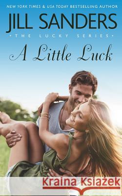 A Little Luck Jill Sanders 9781985030572