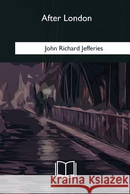 After London John Richard Jefferies 9781985031388 Createspace Independent Publishing Platform