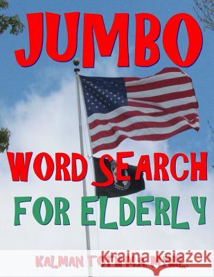 Jumbo Word Search for Elderly: 100 EXTRA LARGE PRINT Entertaining Memory Therapy Puzzles Toth M. a. M. Phil, Kalman 9781985031999